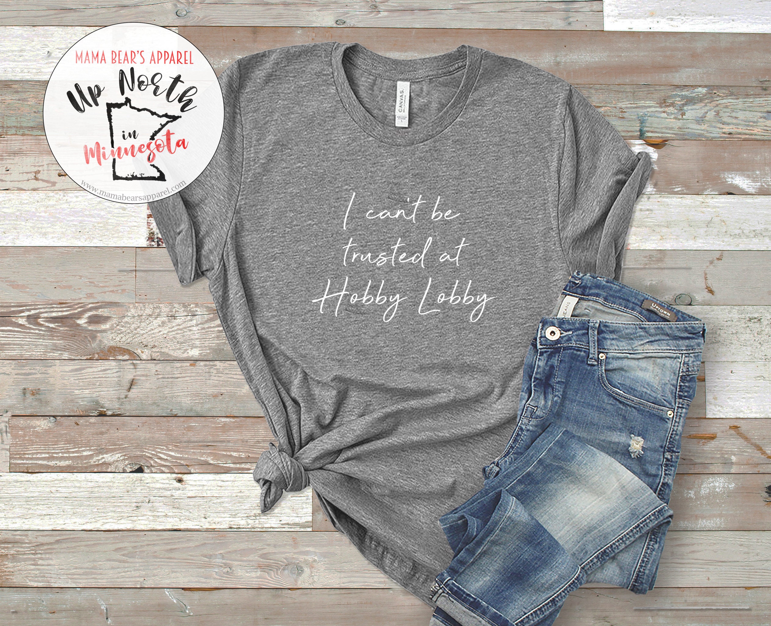 I Can't Be Trusted at Hobby Lobby Funny Shirt Cute Mom - Etsy