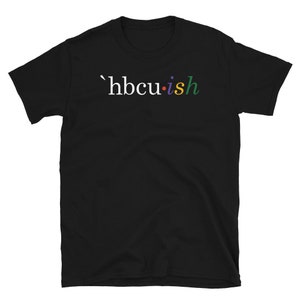 Historically Black College and University HBCU ish Student Short-Sleeve Unisex T-Shirt