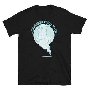 Funny Halloween Ghost Stop Staring at My Boo Tee Short-Sleeve Unisex T-Shirt