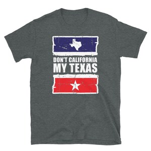 Don&#39;t California My Texas Short-Sleeve Unisex T-Shirt