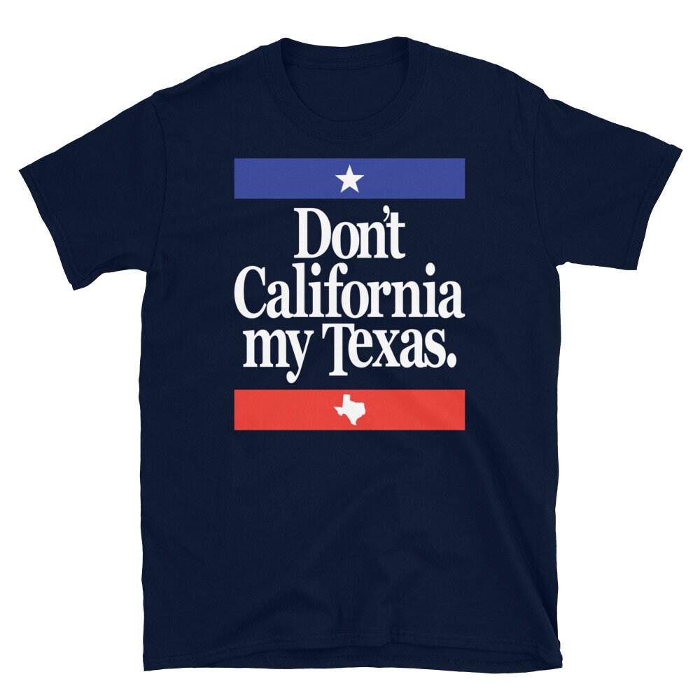 Don't California My Texas Short-sleeve Unisex T-shirt - Etsy