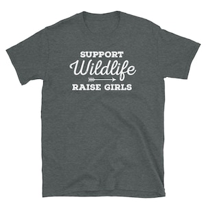 Support Wildlife Raise Girls Parenting Humor Novelty Short-Sleeve Unisex T-Shirt