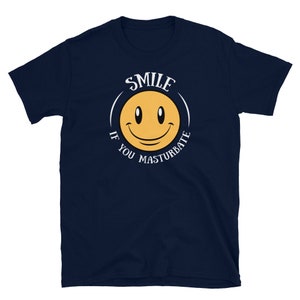 Rude Funny Adult Humor Smile If You Masturbate Short-Sleeve Unisex T-Shirt