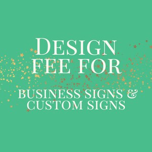 Design Fee for social media business signs and custom made signs