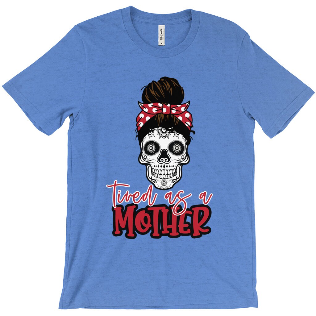 Mom Shirt Sugar Skull Mom Life Shirt Tired as a Mother Etsy