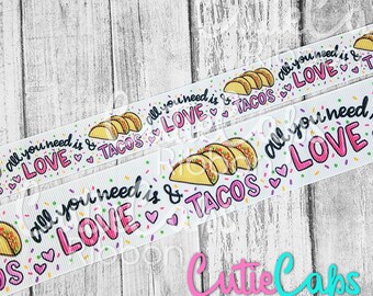 All you need is Love and Tacos, Sold by 5yd rolls