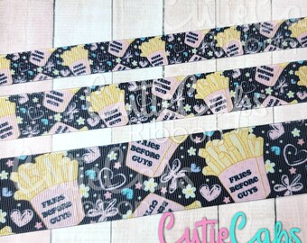 Fries Before Guys Grosgrain Ribbon, size 5/8, 7/8, or 1.5in, 5 yards