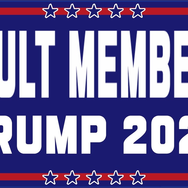 Cult Member Trump 2024  Bumper Sticker 6" long  American Pride of the USA Vinyl Decal Sticker Custom Made to Order