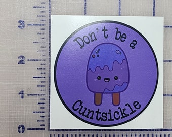 Don&#39;t Be a Cuntsickle  funny vinyl 3&quot; Logo Vinyl Decal outdoor proof tough