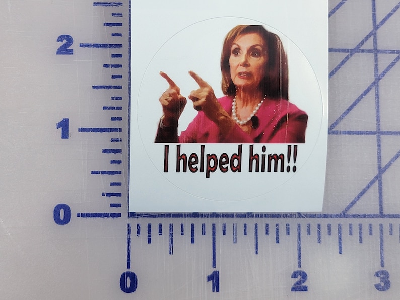 Nancy Pelosi I helped him Joe Biden I did that Gas Crisis Gas Pump High Gas Prices American USA Vinyl Decal Sticker Custom Made to Order 2 image 1