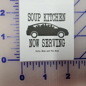 Dirty Mike and the Boys Soup Kitchen Now Serving F Shack The other guys funny  Vinyl Decal Sticker Custom Made to Order 2&quot;