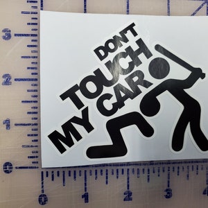 Don&#39;t touch my Car Vinyl Decal Sticker Custom Made to Order 4&quot; Black text with gray outline