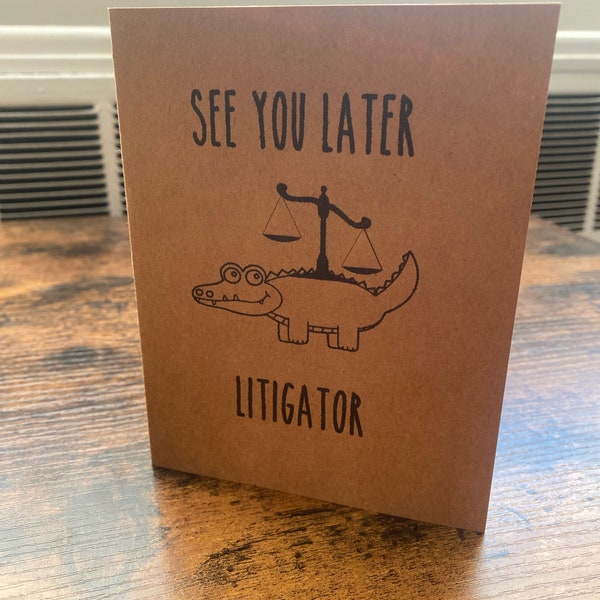 Law School Graduation Card - Catch you later litigator card - lawyer funny card - funny law school graduation card