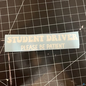 Student Driver Vinyl Decal - Student Driver Sticker - Student Driver Car Sticker - Please be Patient Student Driver
