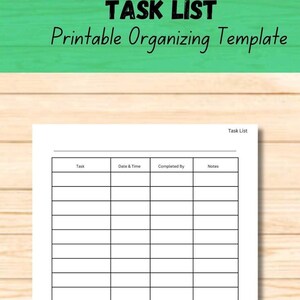 May include: A printable task list template with columns for task, date and time, completed by, and notes.