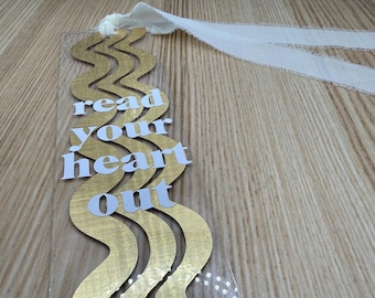 Acrylic Bookmark: Metallic Gold and White “Read Your Heart Out”
