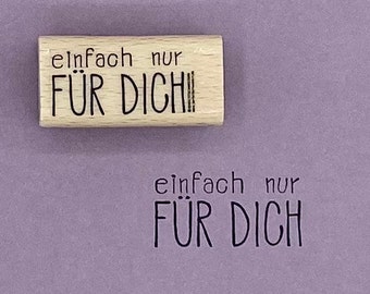 Può includere: Un timbro di legno con il testo "einfach nur FÜR DICH" in inchiostro nero.