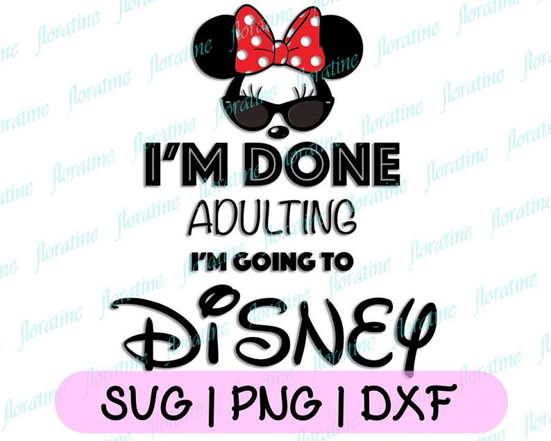 I'm done adulting I'm going to Disney Disney svg | Etsy