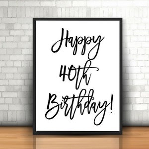 40歳のお誕生日おめでとう、40周年おめでとう、8x10、16x20、40歳の誕生日のサイン、40周年記念のサイン、白黒の誕生日デコレーション、印刷可能