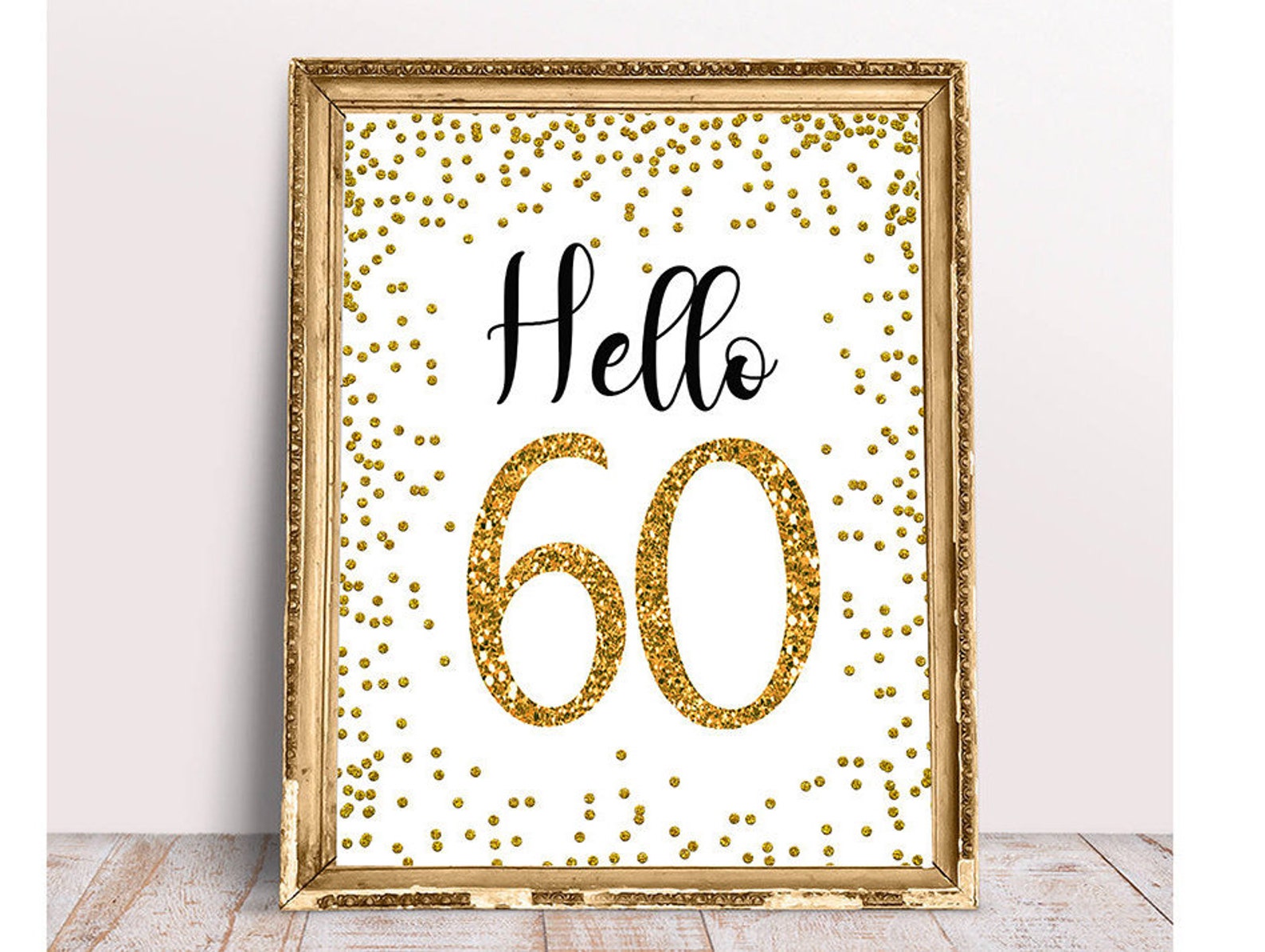 Gold Hello 60 Sign, 4x6, 5x7, 8x10, Cheers to 60 Years, 60th Birthday ...