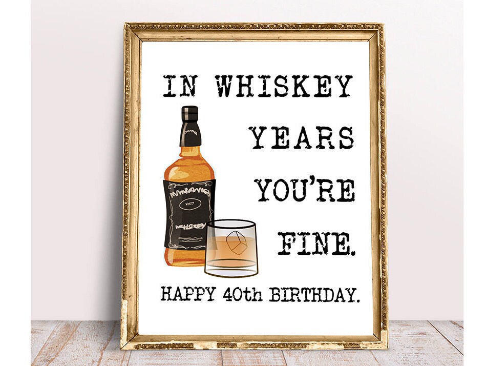 40th Birthday In Whiskey Years You Are Fine PRINTABLE Sign Etsy