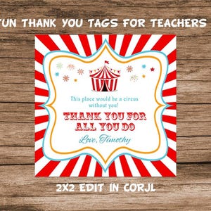 Puede incluir: Una etiqueta cuadrada con temática de circo, con rayas rojas y blancas y una ilustración de una carpa de circo. La etiqueta dice "FUN THANK YOU TAGS FOR TEACHERS" y "THANK YOU FOR ALL YOU DO". Incluye el texto "Love, Timothy".