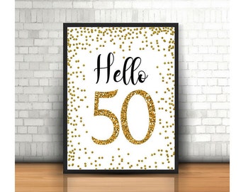 Gold Hello 50 Sign, 8x10, 5x7, 4x6, Cheers to 50 Years, 50th Birthday Sign, 50 and Fabulous, Gold Birthday Sign, Happy 50th Bday, Milestone