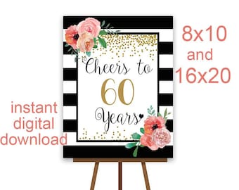 May include: Black and white striped background with gold glitter and pink flowers. The text "Cheers to 60 Years" is in black and gold lettering. The sign is available in 8x10 and 16x20 sizes.