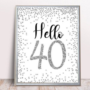 Silver Hello 40 Sign, Cheers to 40 Years, 40th Birthday Sign, 40 and Fabulous, Silver Birthday Sign, Happy 40th Birthday, printable 40th