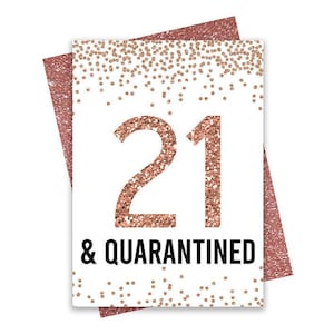 Tarjeta de cumpleaños número 21 de oro rosa, IMPRIMIBLE, tarjeta de felicitación temática, para un amigo, feliz cumpleaños desde una tarjeta de distancia social, 21 y en cuarentena