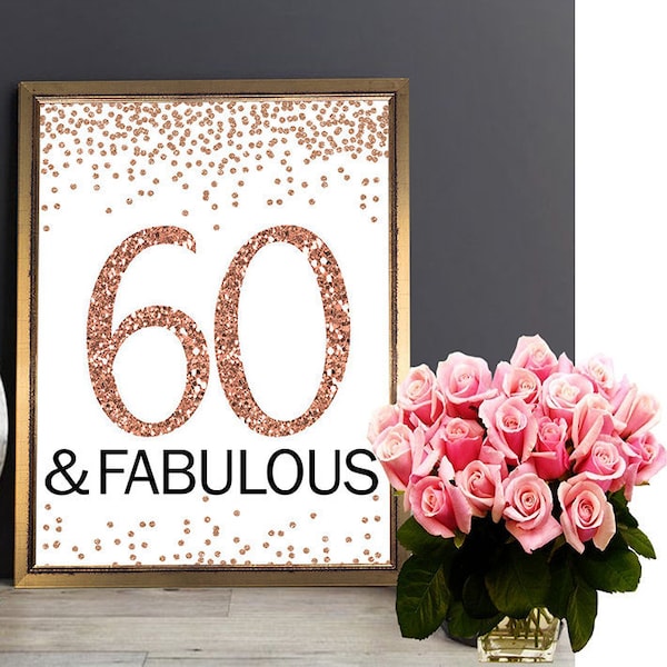 60 and Fabulous Sign, Cheers to 60 Years, 4x6, 5x7, 8x10, 11x14, 60th Birthday Sign, Sixty and Fabulous, Rose Gold Birthday Sign printable