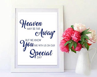 We Know You Would Be Here Today If Heaven Wasn't So Far Away Wedding memorial sign Memorial sign for wedding reception signs printable, file
