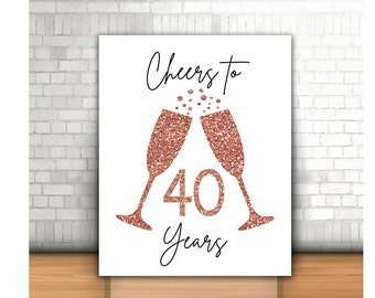 Cheers to 40 Years, 8x10, 16x20, 40th  Birthday Sign, 40 Toasting Glasses Sign, Rose Gold 40th Birthday Decor, Birthday décor, Toasting Sign