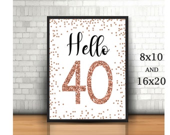 Rose Gold Hello 40 Sign, 8x10, 16x20, Cheers to 40 Years, 40th Birthday Sign, 40 and Fabulous, Rose Gold Birthday Sign, Happy 40th Birthday,