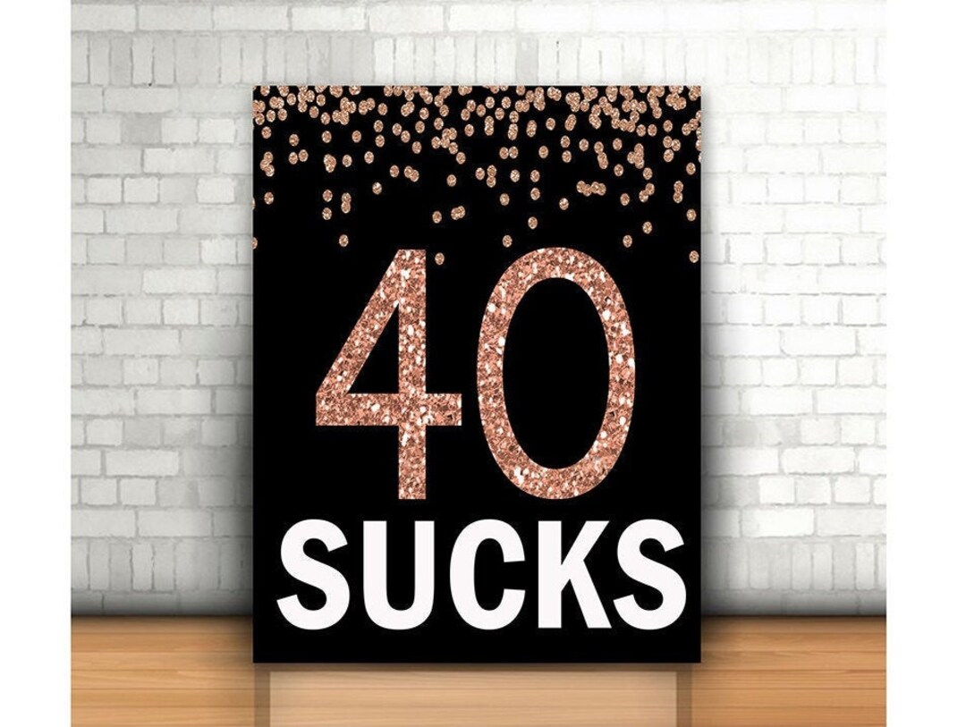 40th Birthday Sign, Rose Gold, 40 Sucks, Funny 40th Birthday Decor ...