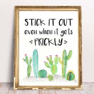 Stick It Out Even When It Gets Prickly, Cactus Theme, Cactus Classroom,  Teacher Sign, Classroom Decor, Succulent Teachers Gift, Printable