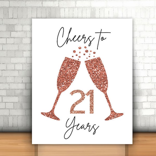 Cheers to 21 Years, 8x10, 16x20, 21st  Birthday Sign, 21st Rose Gold Sign, Rose Gold 21st Birthday Decoration, Birthday décor, Rose 21st