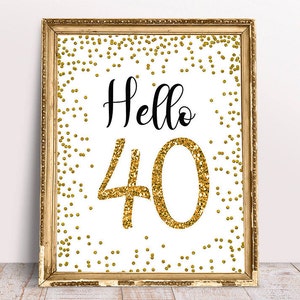 Gold Hello 40 sign, Cheers to 40 Years,gold 40th birthday, Forty and Fabulous, Gold Birthday Sign, Happy 40th Birthday,