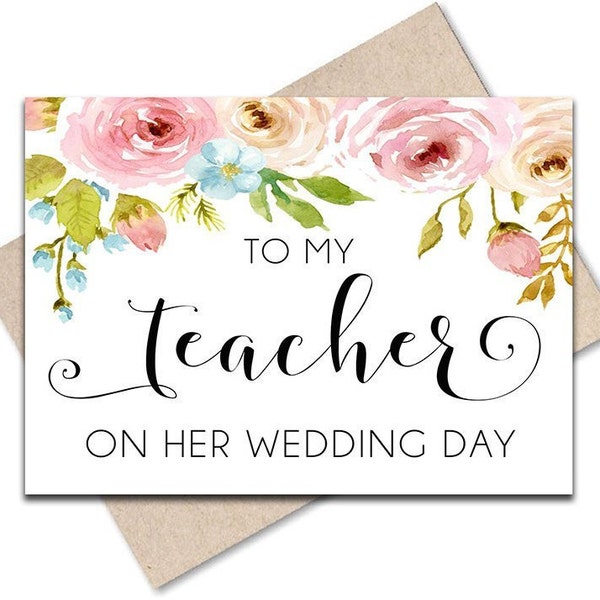 To my teacher on her wedding day Wedding gift Wedding card for teacher Wedding cards to bride Printable wedding day card Floral Wedding