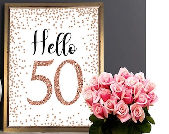 Rose Gold Hello 50 Sign, 8x10, 5x7, 4x6, Cheers to 50 Years, 50th Birthday Sign, 50 and Fabulous, Rose Gold Birthday Sign, Happy 50th