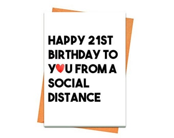 Funny Birthday Card, Printable 21st Birthday Card, Topical Greeting Card, For Friend, Happy Birthday From A Social Distance Card Printable
