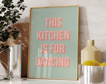 This Kitchen Is For Dancing, Slogan Quote Print, Typography Print, Fun Kitchen Prints, Home Decor, Kitchen Wall Sign Poster / Unframed