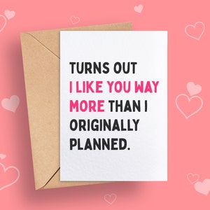 Turns Out I like you More Than I Originally Planned, Funny Rude Sarcastic Love Card, Adult Valentines, Anniversary, Girlfriend, Boyfriend