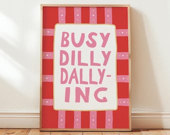 Dilly Dally Print, Funny Quote Wall Art, Colourful Typography Prints, Bedroom Wall Art, Living Room Prints