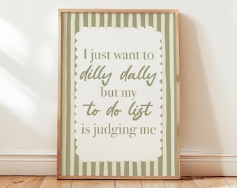 I Just Want To Dilly Dally Print, Green Striped Decor, Funny Quote Prints, Living Room Wall Art, Typography Poster / Unframed