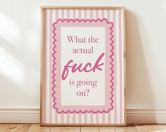 What the Actual F Is Going On, Funny Quote Print, Swearing Prints, Living Room Wall Art, Typography Poster, Pink Home Decor / Unframed