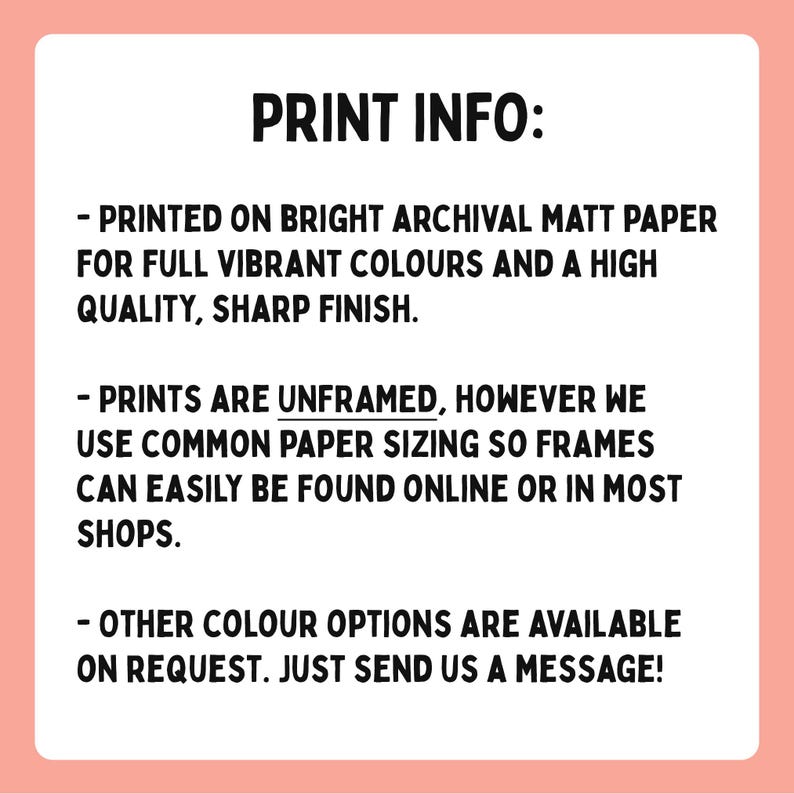 May include: A white background with the text "PRINT INFO:" in black. The text below describes the print quality, that prints are unframed, and other color options are available upon request.