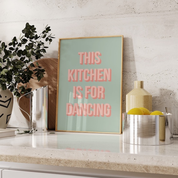 This Kitchen Is For Dancing, Slogan Quote Print, Typography Print, Fun Kitchen Prints, Home Decor, Kitchen Wall Sign Poster / Unframed