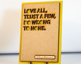 William Shakespeare Quote, Life Quote Gift - Love All, Trust A Few, Do Wrong To None Plaque & Stand