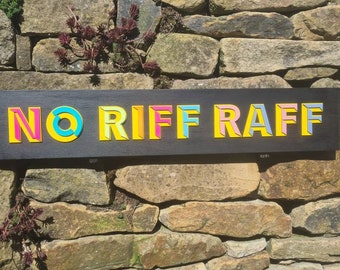No Riff Raff unique, one off,   handmade and painted sign